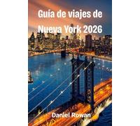 Guía de viajes de Nueva York 2026: Explora la ciudad que nunca duerme: tesoros ocultos, secretos locales y estrategias inteligentes para cada viajero.