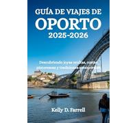 GUÍA DE VIAJES DE OPORTO 2025-2026: Descubriendo joyas ocultas, costas pintorescas y tradiciones atemporales