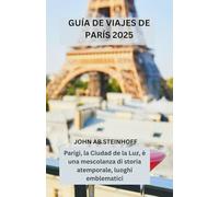 GUÍA DE VIAJES DE PARÍS 2025: Parigi, la Ciudad de la Luz, è una mescolanza di storia atemporale, luoghi emblematici, barrios encantadores, ... tocco romantico per ogni tipo di viaggiatore.