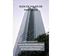 GUÍA DE VIAJES DE PARÍS 2025: Paris, la ville de la lumière, est un centre historique intemporel, des lieux emblématiques, des quartiers enchanteurs, ... toque romantique pour tout type de voyageur.