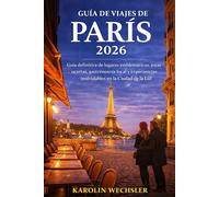 GUÍA DE VIAJES DE PARÍS 2026: Guía definitiva de lugares emblemáticos, joyas ocultas, gastronomía local y experiencias inolvidables en la Ciudad de la Luz.