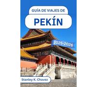 Guía de viajes de Pekín 2025-2026: Explora maravillas antiguas, secretos imperiales y maravillas modernas en el corazón de China