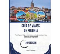 GUÍA DE VIAJES DE POLONIA 2025: Planifique el viaje perfecto con consejos de expertos, destinos imperdibles y atracciones culturales