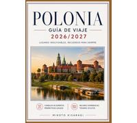 GUÍA DE VIAJES DE POLONIA 2026/2027: Explora destinos increíbles, Descubre joyas ocultas, Experimenta la cultura local, Crea recuerdos que perduren.