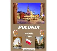 GUÍA DE VIAJES DE POLONIA 2026: Descubriendo los mejores destinos, joyas ocultas y experiencias tradicionales de Polonia