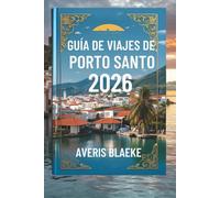 GUÍA DE VIAJES DE PORTO SANTO 2026: Explora las tranquilas costas "Donde el sol, la arena y la serenidad se unen