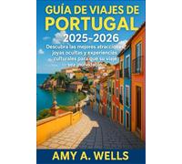 GUÍA DE VIAJES DE PORTUGAL 2025-2026: Descubra las mejores atracciones, joyas ocultas y experiencias culturales para que su viaje sea inolvidable.