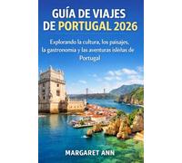 GUÍA DE VIAJES DE PORTUGAL 2026: Explorando la cultura, los paisajes, la gastronomía y las aventuras isleñas de Portugal