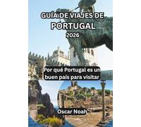 GUÍA DE VIAJES DE PORTUGAL 2026: Por qué Portugal es un buen país para visitar