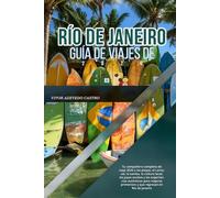 GUÍA DE VIAJES DE RÍO DE JANEIRO 2026: Tu compañero completo de viaje 2026 a las playas, el carnaval, la samba, la cultura local, las joyas ocultas y ... primerizos y que regresan en Río de Janeiro
