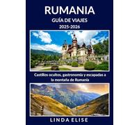 GUÍA DE VIAJES DE RUMANIA 2025-2026: Explora la capital histórica de Rumanía como un auténtico local: atracciones imprescindibles, joyas ocultas, ... de expertos para un viaje inolvidable.