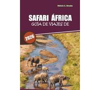 Guía de viajes de Safari en África 2026: Tu recurso definitivo para encuentros y aventuras sostenibles con la fauna