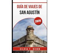 GUÍA DE VIAJES DE SAN AGUSTÍN 2026: Explora las mejores atracciones, la historia y las joyas ocultas de la ciudad más antigua de Estados Unidos.