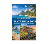 GUÍA DE VIAJES DE SANTA LUCÍA 2026: Experimente la naturaleza, la comida y la cultura en toda la isla.
