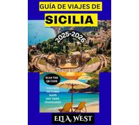 GUÍA DE VIAJES DE SICILIA 2025-2026: Principales atracciones, joyas ocultas y experiencias locales para un viaje inolvidable