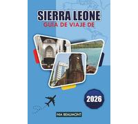 Guía de viajes de Sierra Leona 2026: Explorando playas costeras, parques nacionales, patrimonio cultural, gastronomía local y planificación práctica de viajes en África Occidental