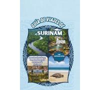 Guía de viajes de Surinam 2026: Descubre la cultura, la naturaleza y la aventura de Surinam.