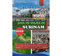 GUÍA DE VIAJES DE SURINAM 2026: Guía de viaje de Surinam 2026: Consejos de expertos, atracciones principales, aventuras en la selva y experiencias culturales