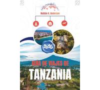 GUÍA DE VIAJES DE TANZANIA 2026: Desde la primera planificación hasta la salida final