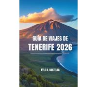 GUÍA DE VIAJES DE TENERIFE 2026: Experimente los encantos de las Islas Canarias de España
