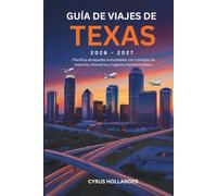 Guía de viajes de Texas 2026-2027: Planifica escapadas inolvidables con consejos de expertos, itinerarios y lugares imprescindibles.