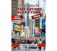 GUÍA DE VIAJES DE TIME SQUARE, NUEVA YORK 2026: Consejos esenciales, información local y formas inteligentes de explorar el centro de la ciudad más emblemática de Estados Unidos con un mapa