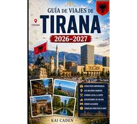 Guía de viajes de Tirana 2026-2027: Explora la Plaza Skanderbeg, Blloku, Pazari i Ri, el Monte Dajti, Grand Park, los mejores museos, gastronomía ... para visitantes primerizos, parejas