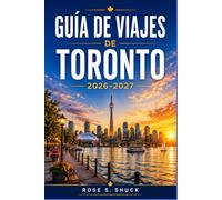 GUÍA DE VIAJES DE TORONTO 2026-2027: Descubre barrios, mercados gastronómicos, festivales y experiencias culturales en la ciudad más grande de Canadá