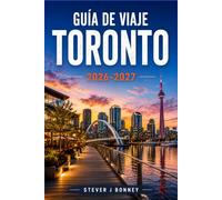 GUÍA DE VIAJES DE TORONTO 2026-2027: Paseos por el barrio, consejos sobre el transporte público local, paseos marítimos panorámicos y excursiones de un día a las cataratas del Niágara