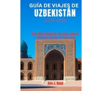 GUÍA DE VIAJES DE UZBEKISTÁN 2025-2026: Viaje más inteligente: secretos, sabores y gérmenes ocultos de Uzbekistán