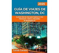 Guía De Viajes De Washington, Dc 2025 (Tus Guías de Viaje Esenciales)