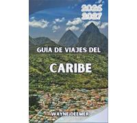 Guía de viajes del Caribe 2026-2027: Más allá de la burbuja turística: la auténtica cultura isleña, playas escondidas, gastronomía genuina e itinerarios exclusivos