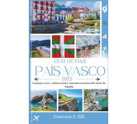 Guía de viajes del País Vasco 2025: Consejos esenciales, cultura local y lugares destacados del norte de España