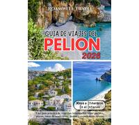 GUÍA DE VIAJES DEL PELION 2026: Una guía práctica de viaje con información sobre pueblos, playas, rutas de senderismo, mapas y experiencias locales.