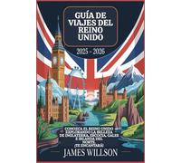 Guía de viajes del Reino Unido 2025 - 2026: Conozca el Reino Unido explorando la belleza de Inglaterra, Escocia, Gales e Irlanda del Norte. ¡Te encantará!