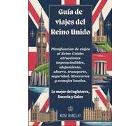 Guía de viajes del Reino Unido 2026 - 2027 Planificación de viajes al Reino Unido: atracciones imprescindibles, alojamiento, ahorro, transporte, seguridad, itinerarios y consejos locales.