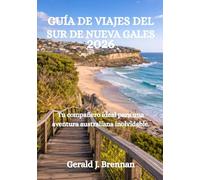 GUÍA DE VIAJES DEL SUR DE NUEVA GALES 2026: Tu compañero ideal para una aventura australiana inolvidable.