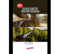 Guía de viajes en tren por Finlandia 2026: Un completo viaje en tren por las ciudades, lagos y el norte ártico de Finlandia (Railway Journeys: The 2026 Train Travel Guide Collection)