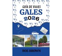 GUÍA DE VIAJES GALES 2026: Donde las montañas zumban y las pintas hacen promesas