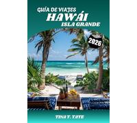 GUÍA DE VIAJES HAWÁI ISLA GRANDE 2026: Las mejores actividades, playas, volcanes, cascadas y consejos de viaje de expertos