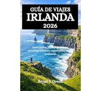 GUÍA DE VIAJES IRLANDA 2026: Joyas ocultas, rutas panorámicas, recorridos costeros y experiencias locales auténticas.