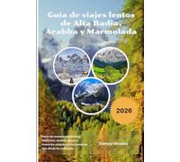 Guía de viajes lentos de Alta Badia, Arabba y Marmolada 2026: Pasos de montaña pintorescos, teleféricos, pueblos alpinos y itinerarios relajados en los Dolomitas más allá de las multitudes