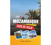 GUÍA DE VIAJES MOZAMBIQUE 2026: Playas del Océano Índico, escapadas a islas, safaris marinos, patrimonio portugués y aventuras costeras