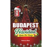 GUÍA DE VIAJES NAVIDAD EN BUDAPEST 2026: Una mágica escapada invernal a la brillante capital de Hungría