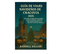 Guía de viajes navideños de Cracovia 2025: Descubre los mercados navideños, la magia invernal y secretos para ahorrar dinero en la histórica ciudad de Polonia