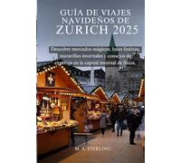 Guía de viajes navideños de Zúrich 2025: Descubre mercados mágicos, luces festivas, maravillas invernales y consejos de expertos en la capital invernal de Suiza.