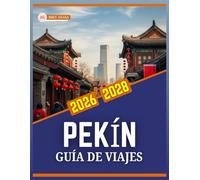 GUÍA DE VIAJES PEKÍN 2026 A 2028