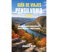 GUÍA DE VIAJES PENSILVANIA 2026: Descubra lugares emblemáticos, retiros naturales y sabores locales
