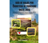 Guía de viajes por carretera de Yorkshire Dales 2026: Rutas panorámicas lentas, cascadas ocultas, paseos por pueblos e itinerarios de viaje por carretera de 7 a 14 días a través de los Yorkshire Dales
