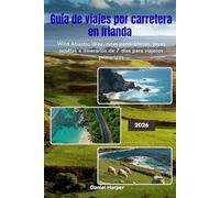 Guía de viajes por carretera en Irlanda 2026: Wild Atlantic Way, rutas panorámicas, joyas ocultas e itinerarios de 7 días para viajeros primerizos